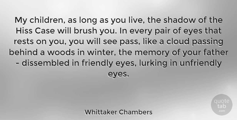 Whittaker Chambers Quote About Children, Memories, Father: My Children As Long As...