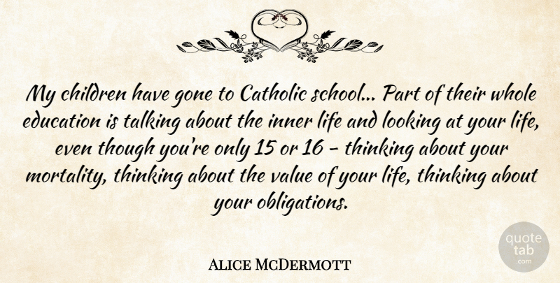 Alice McDermott Quote About Catholic, Children, Education, Gone, Inner: My Children Have Gone To...