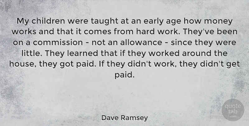 Dave Ramsey Quote About Children, Hard Work, House: My Children Were Taught At...