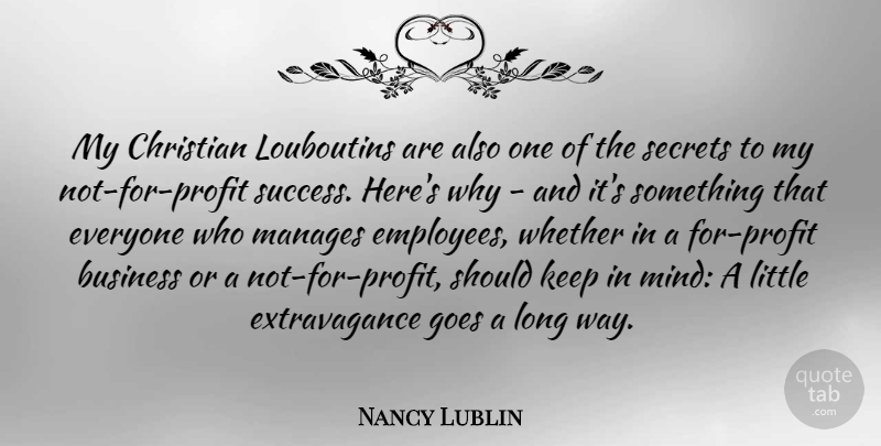 Nancy Lublin Quote About Business, Christian, Goes, Manages, Secrets: My Christian Louboutins Are Also...