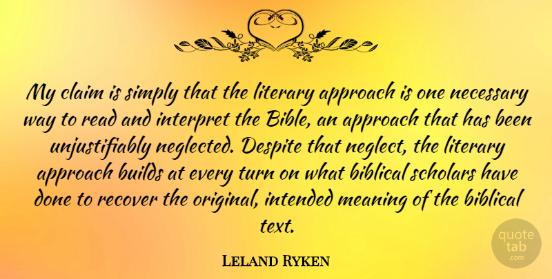 Leland Ryken Quote About Biblical, Done, Way: My Claim Is Simply That...
