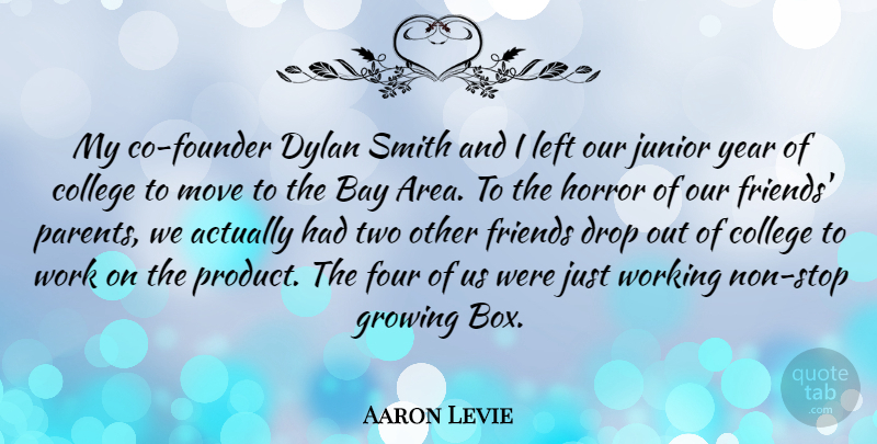 Aaron Levie Quote About Moving, College, Years: My Co Founder Dylan Smith...