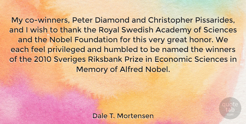 Dale T. Mortensen Quote About Academy, Diamond, Economic, Foundation, Great: My Co Winners Peter Diamond...