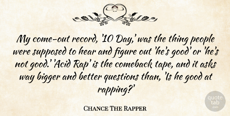 Chance The Rapper Quote About Rap, People, Tape: My Come Out Record 10...