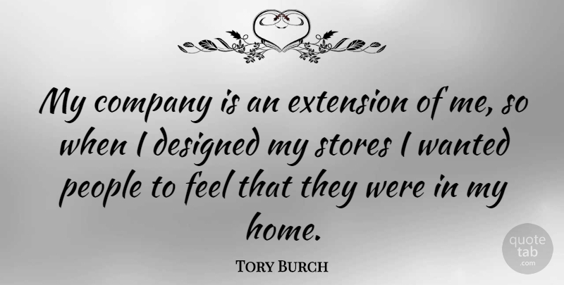Tory Burch Quote About Home, People, Stores: My Company Is An Extension...