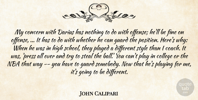 John Calipari Quote About College, Concern, Fine, Guard, High: My Concern With Darius Has...