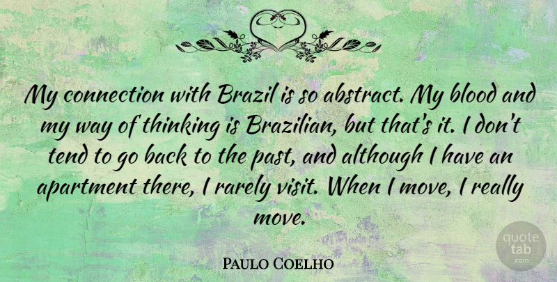 Paulo Coelho Quote About Although, Apartment, Brazil, Connection, Rarely: My Connection With Brazil Is...