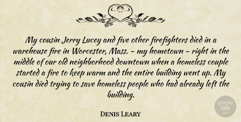 Denis Leary Quote About Cousin, Couple, Old Neighborhood: My Cousin Jerry Lucey And...