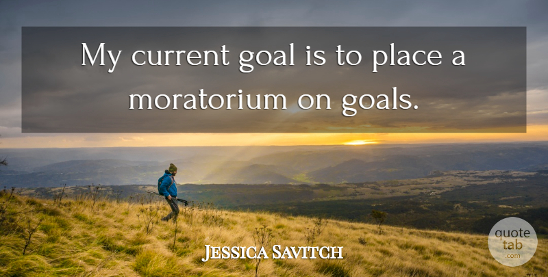 Jessica Savitch Quote About Goal, Literature, Setting Goals: My Current Goal Is To...