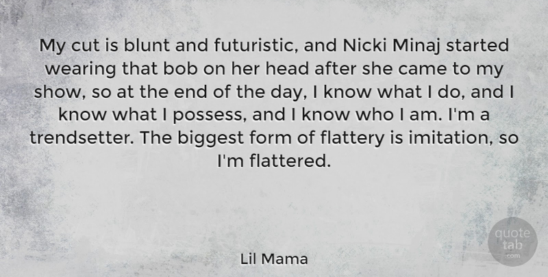 Lil Mama Quote About Cutting, Who I Am, The End Of The Day: My Cut Is Blunt And...
