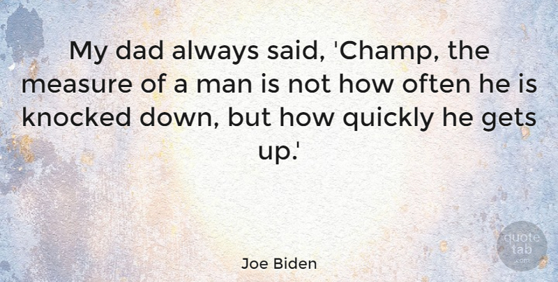 Joe Biden Quote About Dad, Men, Get Up: My Dad Always Said Champ...