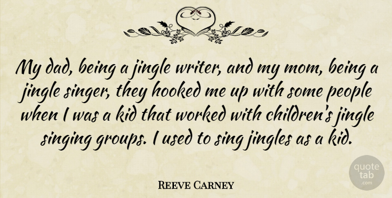 Reeve Carney Quote About Mom, Children, Dad: My Dad Being A Jingle...