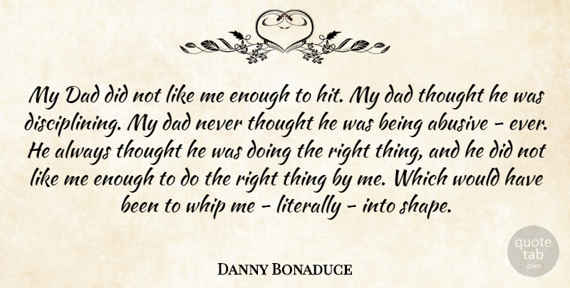 Danny Bonaduce Quote About Dad, Literally, Whip: My Dad Did Not Like...