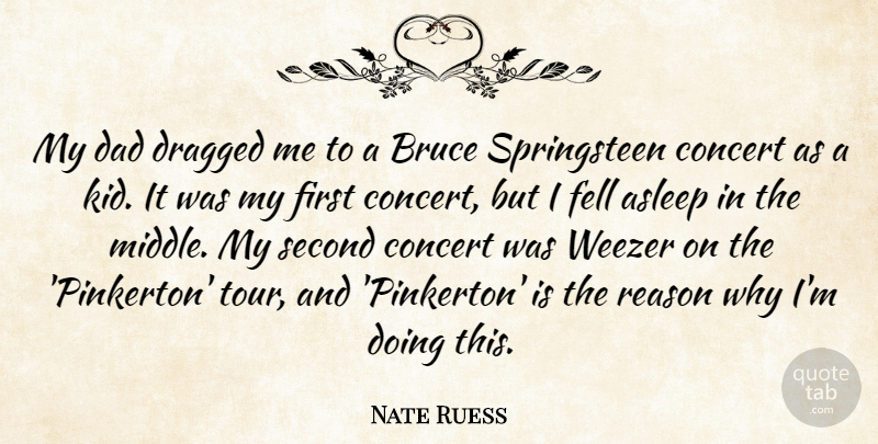 Nate Ruess Quote About Dad, Kids, Firsts: My Dad Dragged Me To...