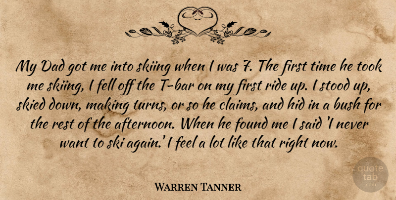 Warren Tanner Quote About Bush, Dad, Fell, Found, Hid: My Dad Got Me Into...