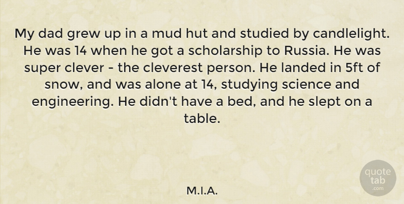 M.I.A. Quote About Alone, Clever, Cleverest, Dad, Grew: My Dad Grew Up In...