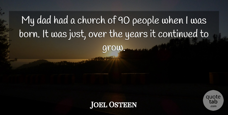 Joel Osteen Quote About Dad, Years, People: My Dad Had A Church...