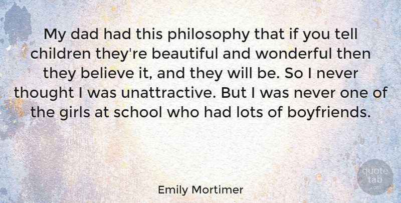 Emily Mortimer Quote About Beauty, Beautiful, Girl: My Dad Had This Philosophy...