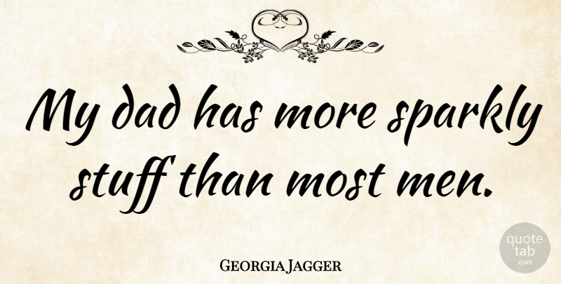 Georgia May Jagger Quote About Dad, Men, Stuff: My Dad Has More Sparkly...