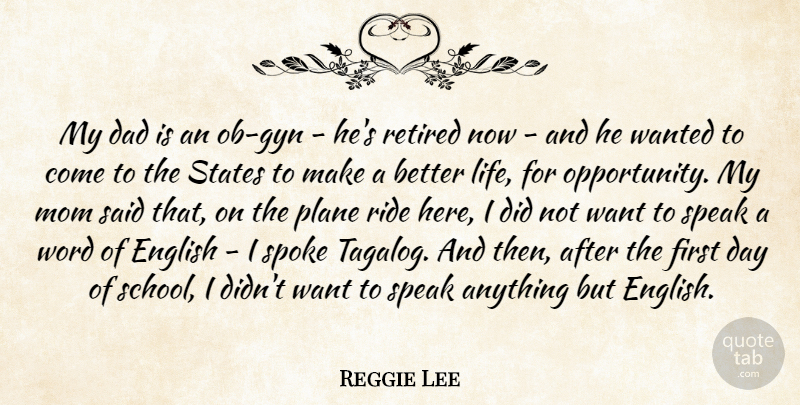 Reggie Lee Quote About Dad, English, Life, Mom, Plane: My Dad Is An Ob...