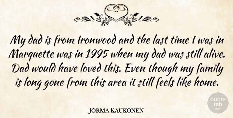Jorma Kaukonen Quote About Dad, Home, Long: My Dad Is From Ironwood...