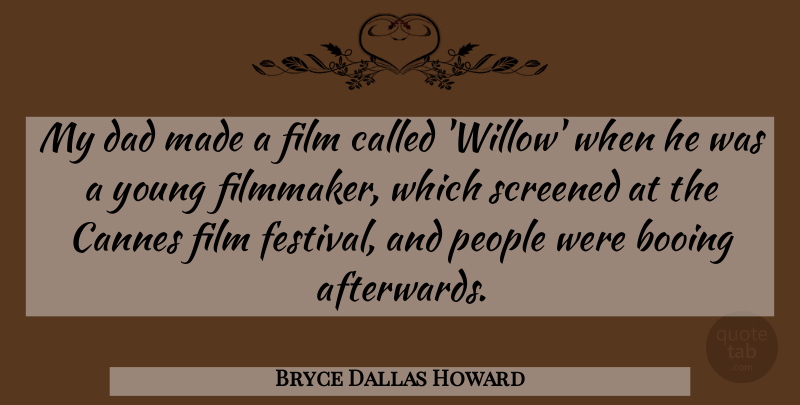 Bryce Dallas Howard Quote About Booing, Cannes, Dad, People: My Dad Made A Film...
