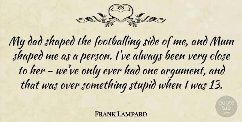 Frank Lampard Quote About Dad, Stupid, Sides: My Dad Shaped The Footballing...