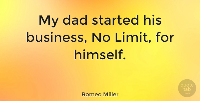 Romeo Miller Quote About Business, Dad: My Dad Started His Business...