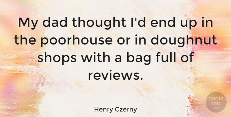 Henry Czerny Quote About Dad, Bags, Reviews: My Dad Thought Id End...