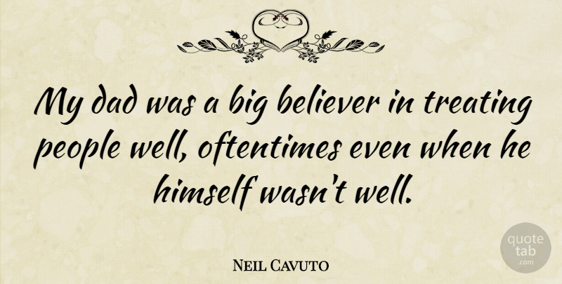 Neil Cavuto Quote About Dad, People, Bigs: My Dad Was A Big...