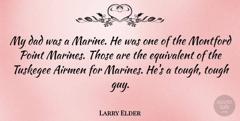 Larry Elder Quote About Dad, Marine, Guy: My Dad Was A Marine...