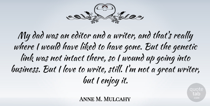 Anne M. Mulcahy Quote About Dad, Writing, Editors: My Dad Was An Editor...