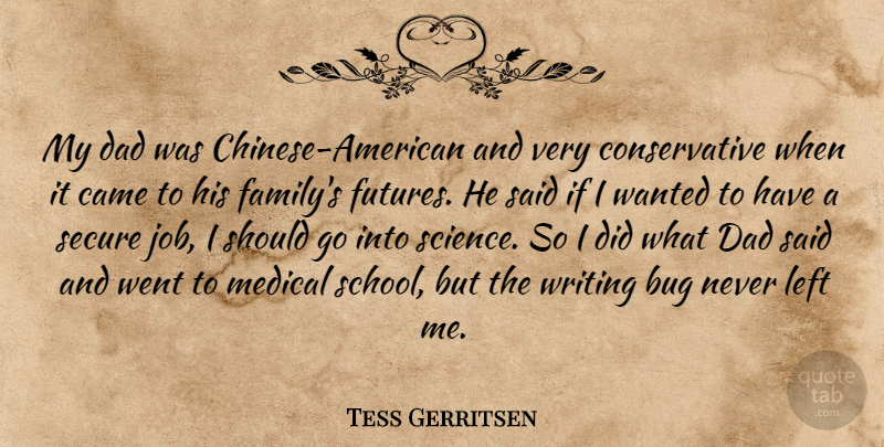 Tess Gerritsen Quote About Bug, Came, Dad, Family, Left: My Dad Was Chinese American...