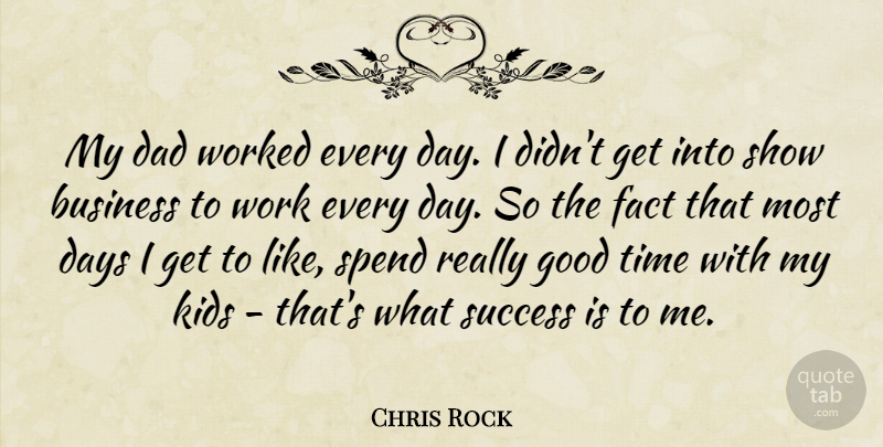 Chris Rock Quote About Dad, Kids, Facts: My Dad Worked Every Day...