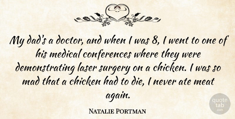Natalie Portman Quote About Dad, Doctors, Mad: My Dads A Doctor And...