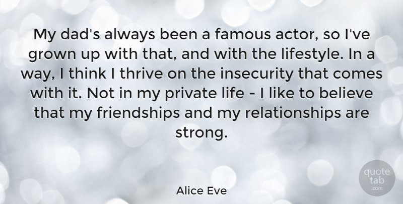 Alice Eve Quote About Strong, Dad, Believe: My Dads Always Been A...