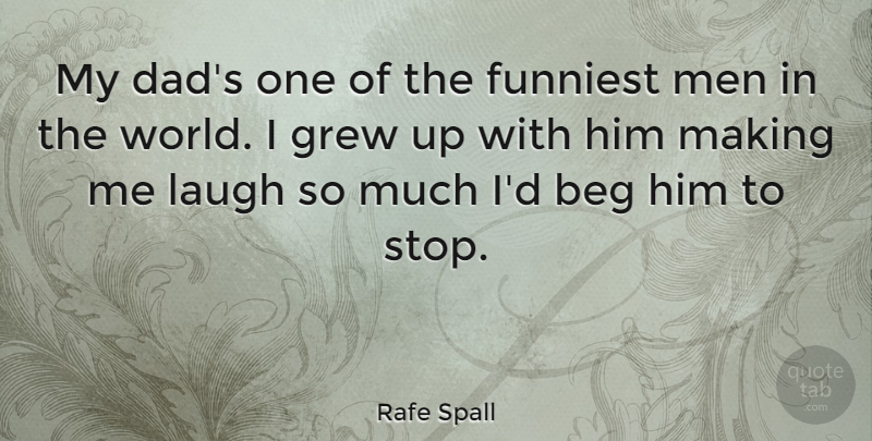 Rafe Spall Quote About Dad, Men, Laughing: My Dads One Of The...