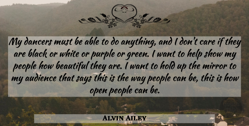Alvin Ailey Quote About Beautiful, Dance, Mirrors: My Dancers Must Be Able...