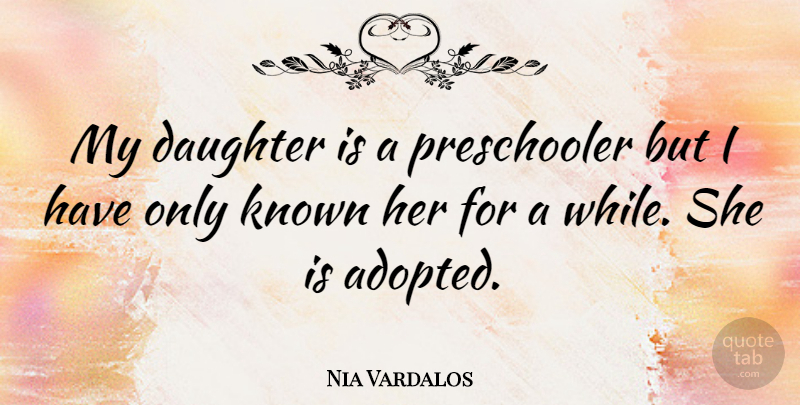Nia Vardalos Quote About Mother, Daughter, Adopted: My Daughter Is A Preschooler...