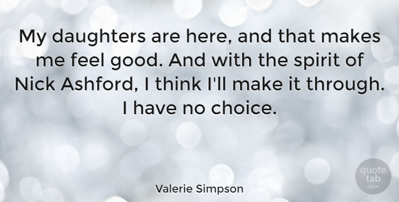 Valerie Simpson Quote About Daughter, Mother, Thinking: My Daughters Are Here And...