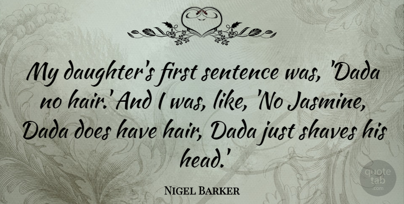 Nigel Barker Quote About Sentence: My Daughters First Sentence Was...