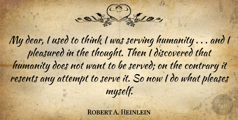 Robert A. Heinlein Quote About Thinking, Humanity, Doe: My Dear I Used To...