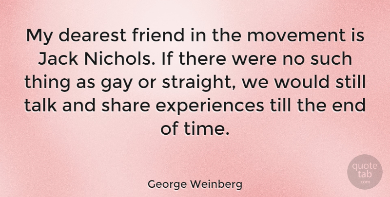 George Weinberg Quote About Pride, Gay, Movement: My Dearest Friend In The...