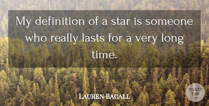 Lauren Bacall Quote About Definition, Time: My Definition Of A Star...