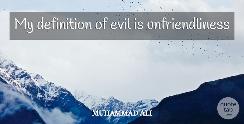 Muhammad Ali Quote About Evil, Definitions: My Definition Of Evil Is...