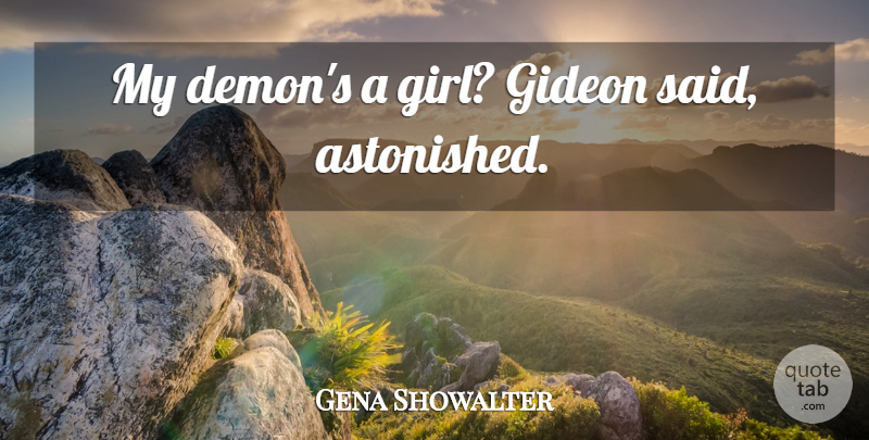 Gena Showalter Quote About Girl, Gideon, Demon: My Demons A Girl Gideon...