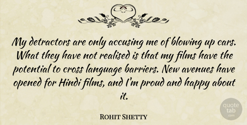 Rohit Shetty Quote About Avenues, Blowing, Cross, Films, Hindi: My Detractors Are Only Accusing...
