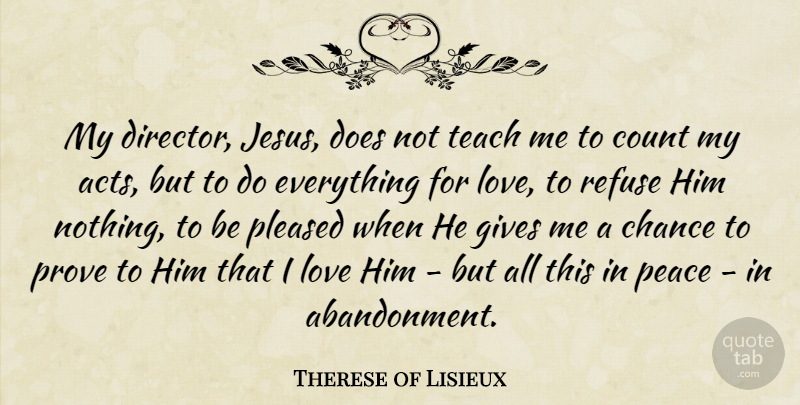 Therese of Lisieux Quote About Love, Jesus, Giving: My Director Jesus Does Not...