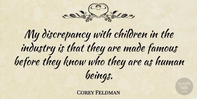 Corey Feldman Quote About Children, Made, Discrepancies: My Discrepancy With Children In...