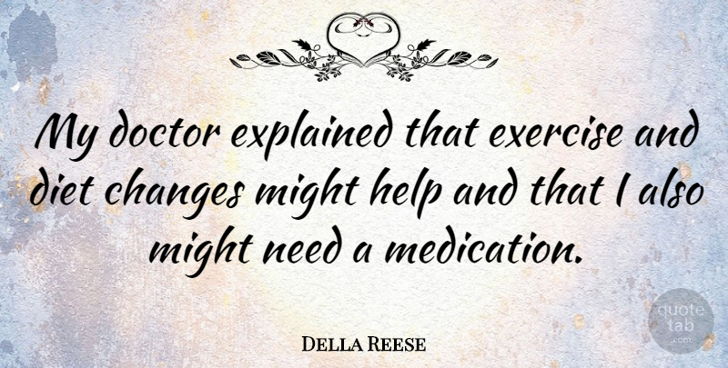Della Reese Quote About American Musician, Changes, Diet, Exercise, Explained: My Doctor Explained That Exercise...